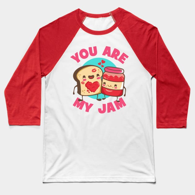 You Are My Jam by Bread Baseball T-Shirt by KDNJ